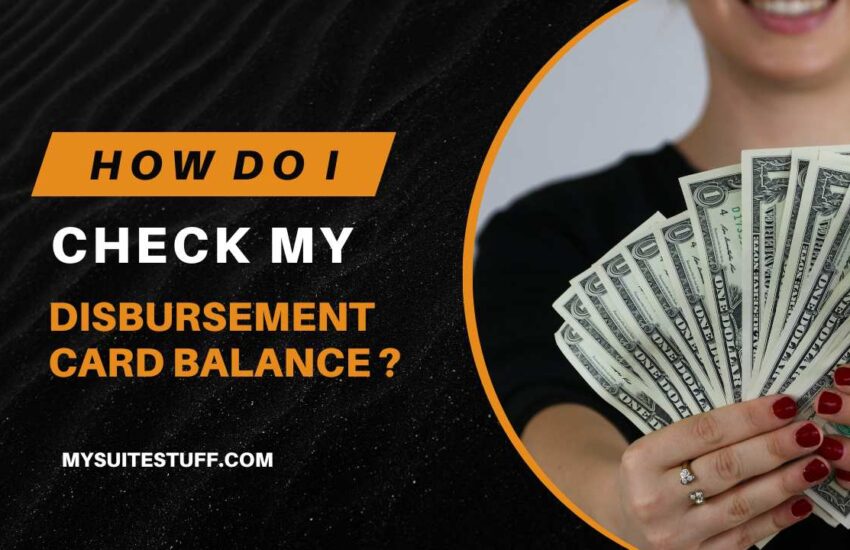 How Do I Check My Disbursement Card Balance?