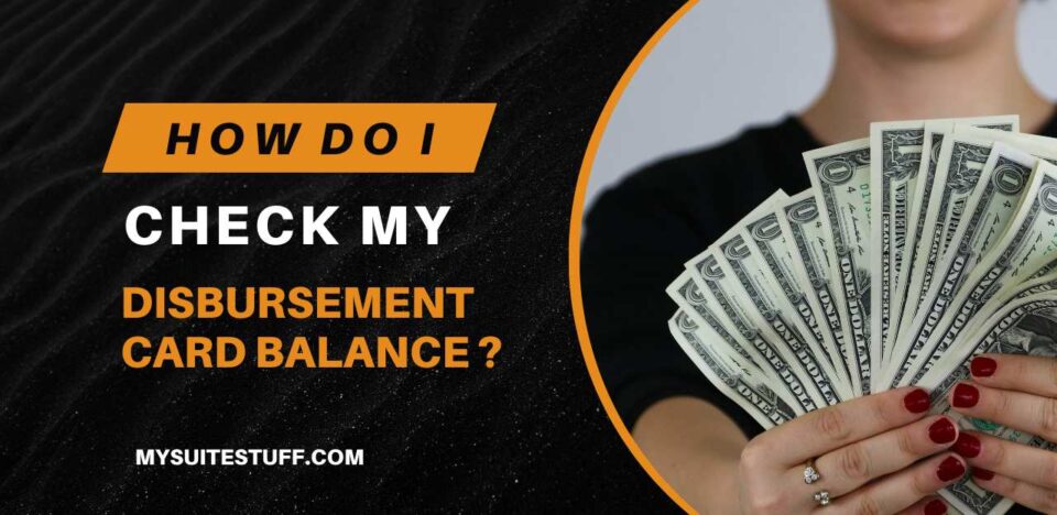 How Do I Check My Disbursement Card Balance?