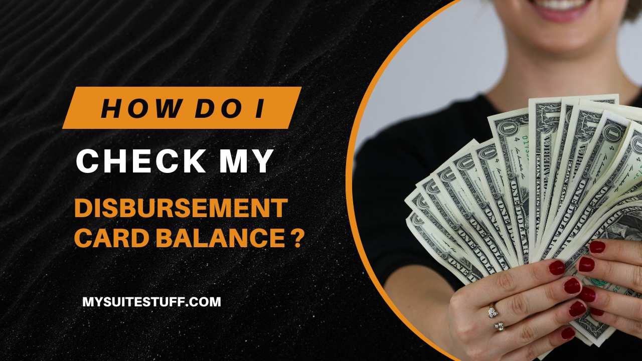 How Do I Check My Disbursement Card Balance?